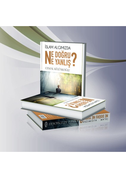 İslam Algımızda Ne Doğru ? Ne Yanlış ?