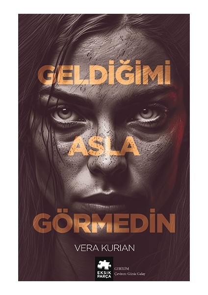 Geldiğimi Asla Görmedin - Vera Kurian