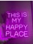 This Is My Happy Place Neon Yazı LED Tabela Dekoratif Aydınlatma(50 x 50 Cm) 1