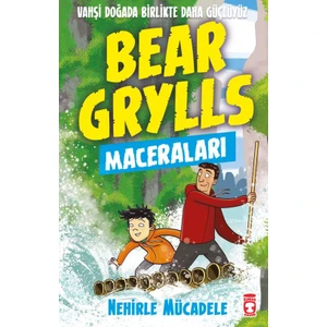 Nehirle Mücadele - Bear Grylls Maceraları - Bear Grylls
