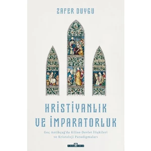 Hristiyanlık ve Imparatorluk - Zafer Duygu