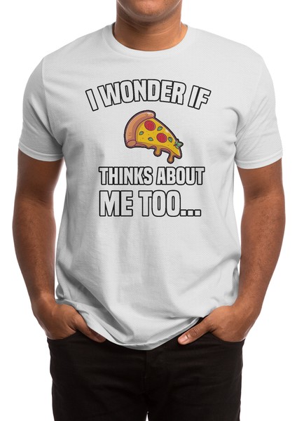 I Wonder If Pizza Thinks About Me Too Beyaz Spor Tişört