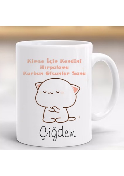 Kimse Için Kendini Hırpalama Kişiye Özel Kupa Bardak
