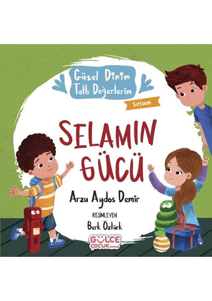 Selamın Gücü - Güzel Dinim Tatlı Değerlerim - Arzu Aydos Demir
