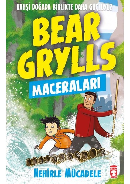 Nehirle Mücadele - Bear Grylls Maceraları - Bear Grylls