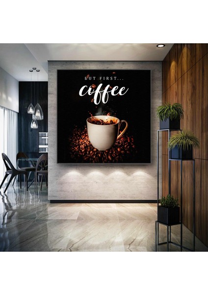 But First Coffee Önce Kahve Kafe Dekorasyon Kanvas Tablo