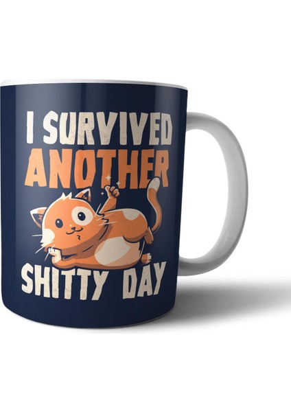 I Survived Another Shitty Day - Kedi Kupa Bardak Model 1
