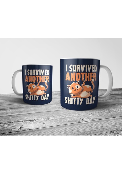 I Survived Another Shitty Day - Kedi Kupa Bardak Model 1