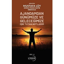 Ajandamdan Günümüze ve Geleceğimize Işık Tutan Notlarım 2. Cilt