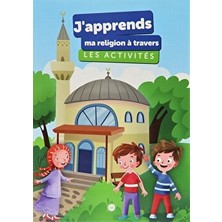 J'apprends Ma Religion A Travers Les Activites (Etkinliklerle Dinimi Öğreniyorum) Fransızca