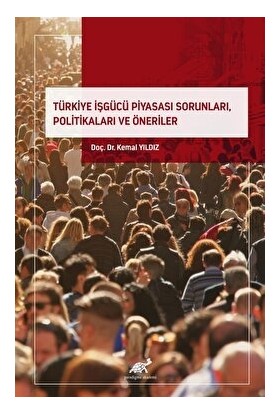 Türkiye Işgücü Piyasası Sorunları, Politikaları ve Öneriler