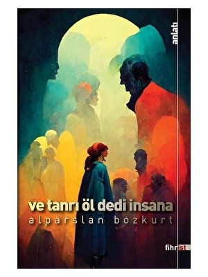 ve Tanrı Öl Dedi Insana