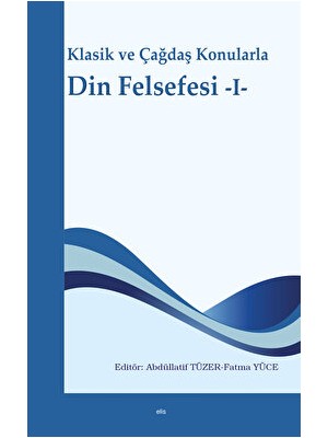 Klasik ve Çağdaş Konularla Din Felsefesi -I-