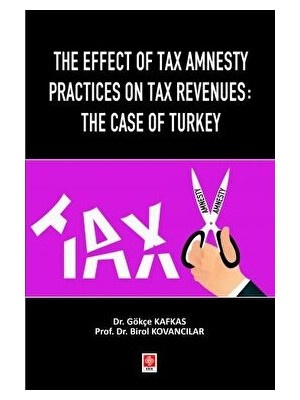 The Effect Of Tax Amnesty Practices On Tax Revenues: The Case Of Turkey