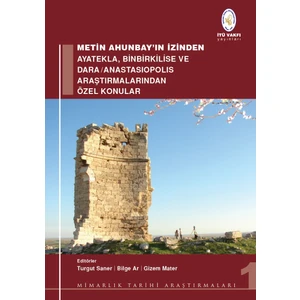 Metin Ahunbay'ın İzinden - Prof. Dr. Turgut Saner, Yrd. Doç. Dr. Bilge Ar, Ar. Gör. Gizem Mater