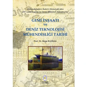 Gemi İnşaatı ve Deniz Teknolojisi Mühendisliği Tarihi - Prof. Dr. Reşat Baykal