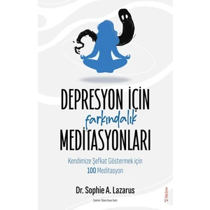 Depresyon İçin Farkındalık Meditasyonları - Sophie Lazarus
