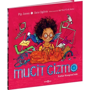 Mucit Gizmo Icatlar Kongresi’nde - Pip Jones - Sara Ogilvie