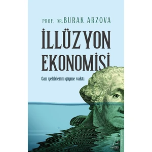 Illüzyon Ekonomisi - Burak Arzova