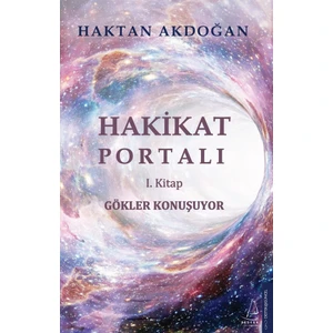Gökler Konuşuyor Hakikat Portalı 1. Kitap - Haktan Akdoğan Araştırma ve İnceleme 