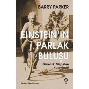 Eınsteın’ın Parlak Buluşu Görelilik Nispeten Kolaylaştı! - Barry Parker