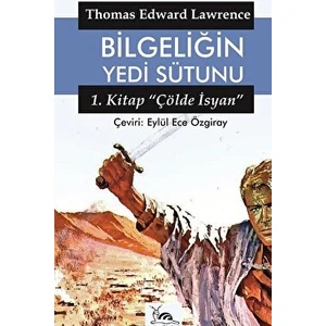 Bilgeliğin Yedi Sütunu 1 / Çölde Isyan