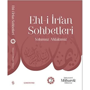 Ehl-I Irfan Sohbetleri 2 | Yolumuz Ahlâkımız