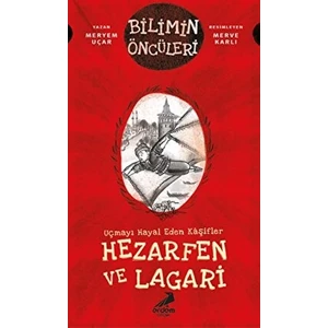 Uçmayı Hayal Eden Kaşifler: Hezarfen ve Lagari