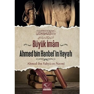 Büyük Imam Ahmed Bin Hanbel'in Hayatı