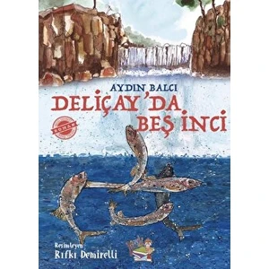 Parmak Çocuk Yayınları Deliçay'da Beş Inci - Aydın Balcı
