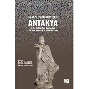 Anadolu'nun Kraliçesi Antakya