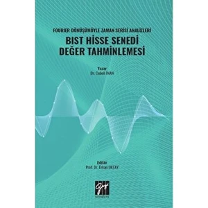 Fourıer Dönüşümüyle Zaman Serisi Analizleri Bıst Hisse Senedi Değer Tahminlemesi