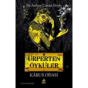 Ürperten Öyküler: Kabus Odası - Sir Arthur Conan Doyle