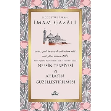 İmam-ı Gazali Nefsin Terbiyesi ve Ahlakın Güzelleştirilmesi Türkçe Akademik