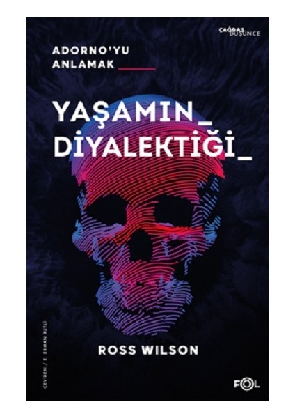 Yaşamın Diyalektiği Adorno’yu Anlamak - Ross Wilson