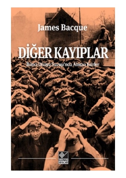 Diğer Kayıplar - İkinci Dünya Savaşı'nda Alman Esirler - James Bacque