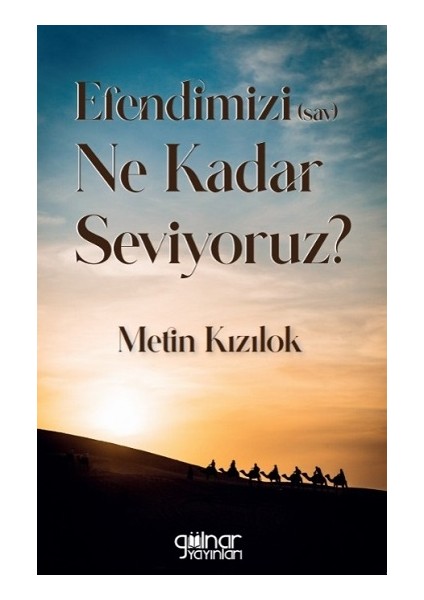 Efendimizi (Sav) Ne Kadar Seviyoruz? - Metin Kızılok