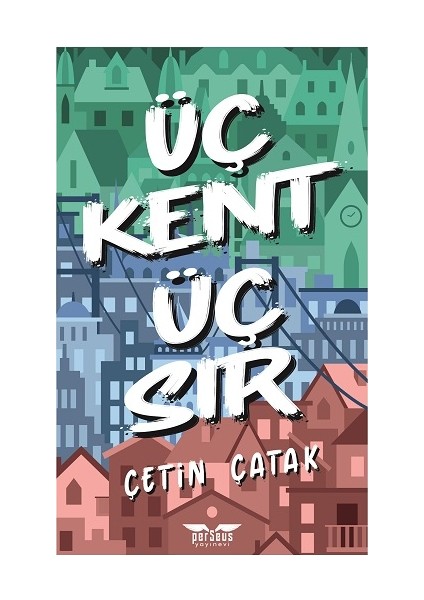 Üç Kent Üç Sır - Çetin Çatak