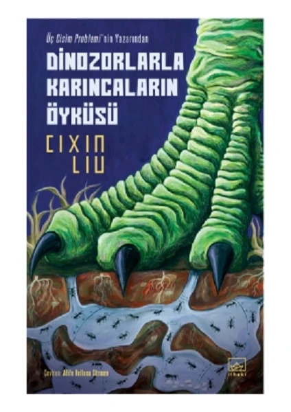 Dinozorlarla Karıncaların Öyküsü - Cixin Liu