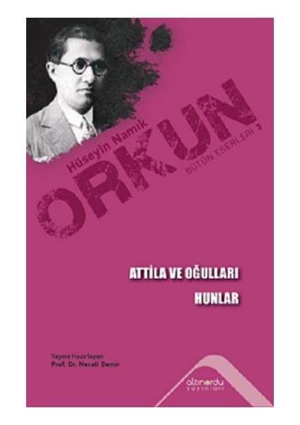 Atilla ve Oğulları - Hunlar - Hüseyin Namık Orkun