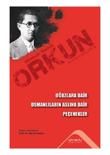 Oğuzlara Dair - Osmanlıların Aslına Dair - Peçenekler - Hüseyin Namık Orkun