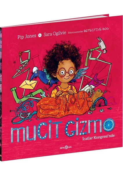 Mucit Gizmo Icatlar Kongresi’nde - Pip Jones - Sara Ogilvie