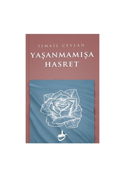 Yaşanmamışa Hasret