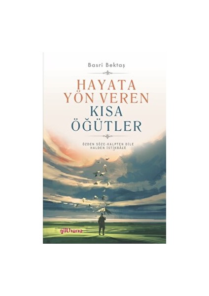 Hayata Yön Veren Kısa Öğütler