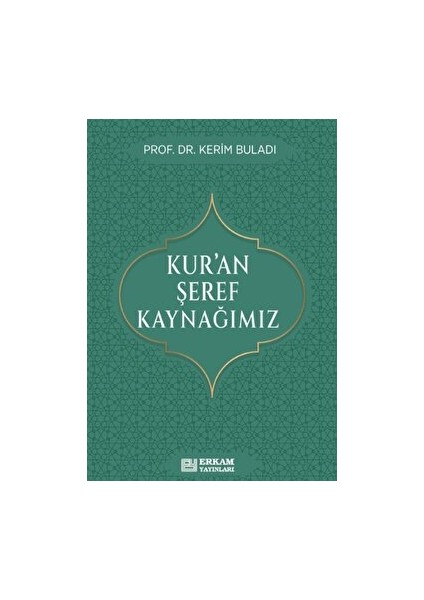 Kur’an Şeref Kaynağımız