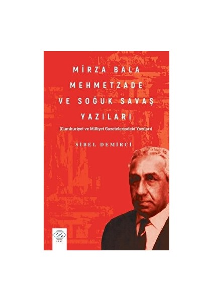 Mirza Bala Mehmetzade ve Soğuk Savaş Yazıları Cumhuriyet ve Milliyet Gazetelerindeki Yazıları)