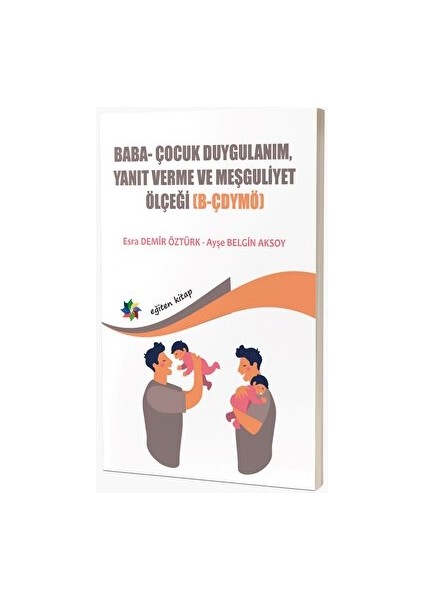 Baba ve Bebeklerin Etkileşimlerini Değerlendirmede Kullanılan; Baba- Çocuk Duygulanım, Yanıt Verme ve Meşguliyet Ölçeği B-Çdymö)