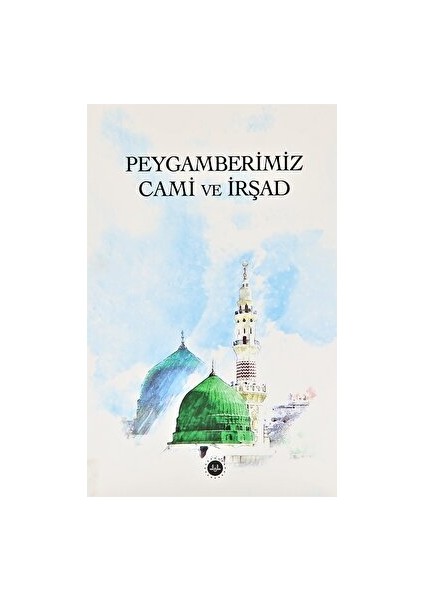Peygamberimiz Cami ve Irşad
