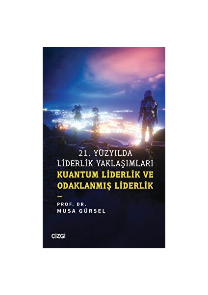 21. Yüzyılda Liderlik Yaklaşımları