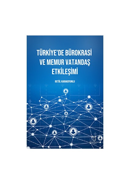 Türkiye’de Bürokrasi ve Memur Vatandaş Etkileşimi